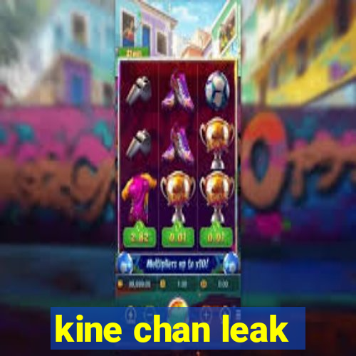 kine chan leak